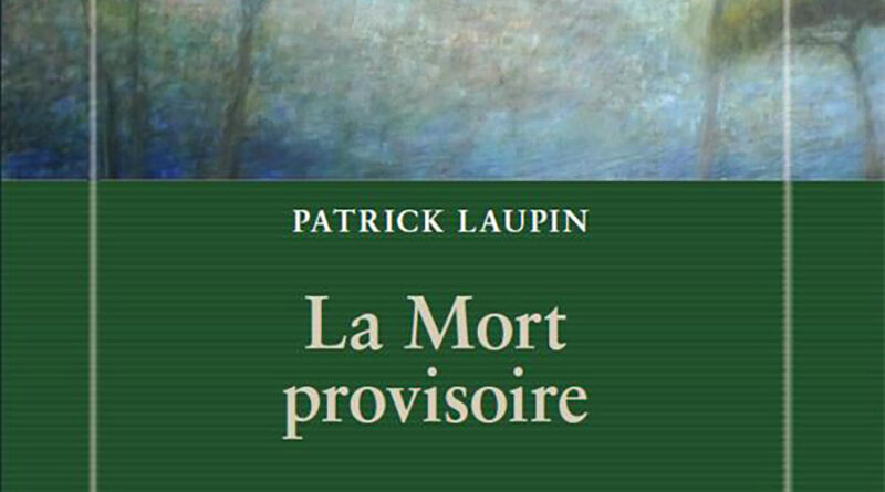 Patrick LAUPIN : « LA MORT PROVISOIRE »