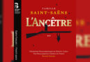L’Ancêtre de Camille Saint Saëns (1906) (ÉDITIONS DURAND), Premier enregistrement mondial